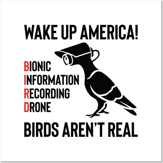 Birds Are Not Real - Wake Up America Wall Art by Hawenog